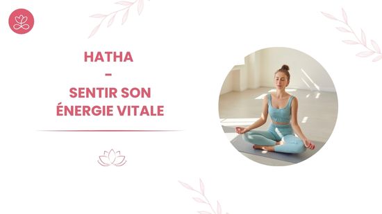 19. Hatha - Sentir son énergie vitale avec Karine Baslé